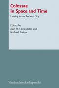 Colossae in Space and Time: Linking to an Ancient City (Novum Testamentum Et Orbis Antiquus/Studien Zur Umwelt Des N) (Novum Testamentum et Orbis ... des Neuen Testaments (NTOA/StUNT), Band 94)