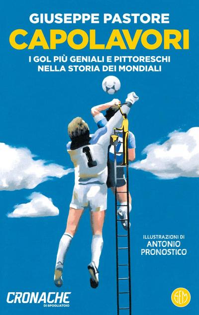 Capolavori. I gol più geniali e pittoreschi nella storia dei Mondiali