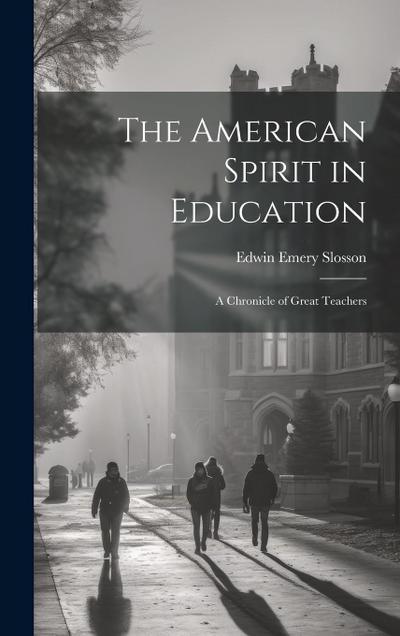 The American Spirit in Education: A Chronicle of Great Teachers
