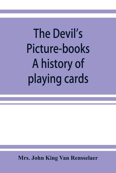 The devil’s picture-books. A history of playing cards