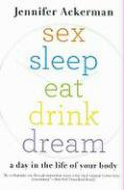 Sex Sleep Eat Drink Dream