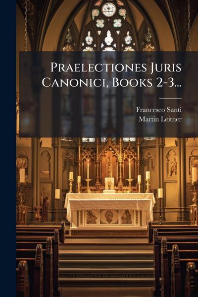 Praelectiones Juris Canonici, Books 2-3...