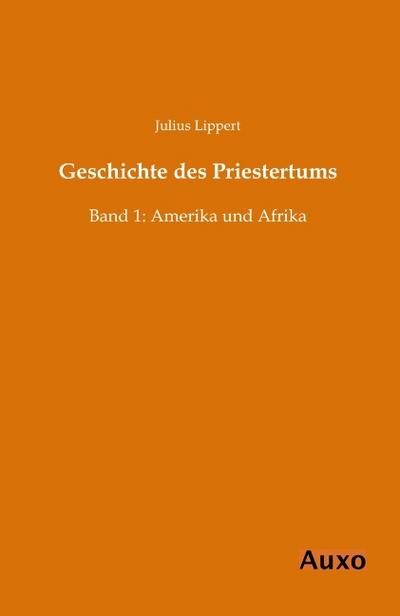 Geschichte des Priestertums Band 1