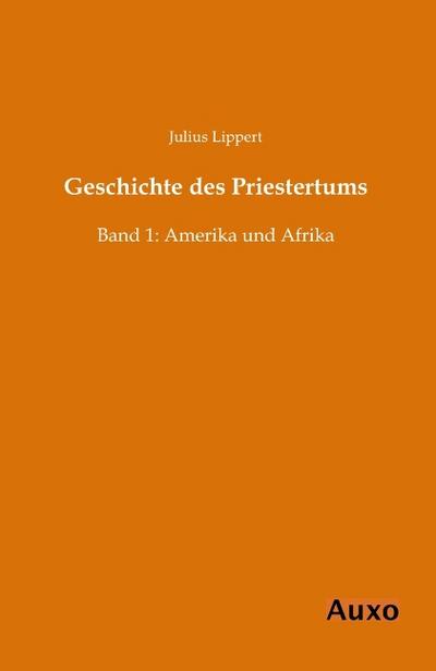 Geschichte des Priestertums Band 1