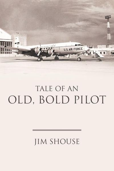 Tale of an Old, Bold Pilot - Jim Shouse