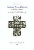Filmstar Jesus Christus: Die neuesten Jesus-Filme als Herausforderung für Theologie und Religionspädagogik (Literatur - Medien - Religion)