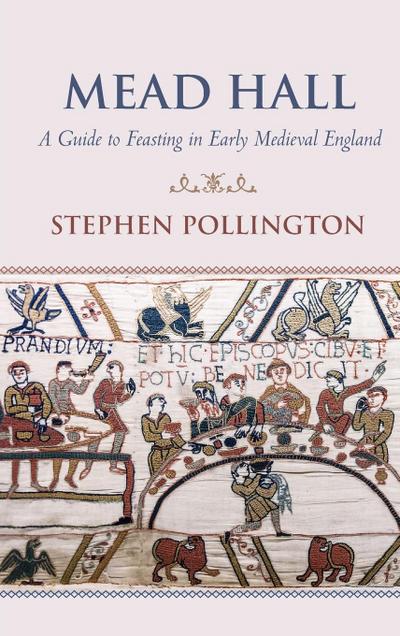 Mead Hall - A Guide to Feasting in Early Medieval England