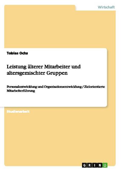 Leistung älterer Mitarbeiter und altersgemischter Gruppen - Tobias Ochs