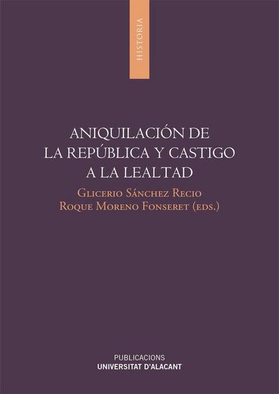 Aniquilación de la República y castigo a la lealtad