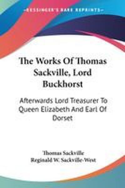 The Works Of Thomas Sackville, Lord Buckhorst