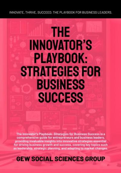 Innovator’s Playbook: Strategies For Business Success