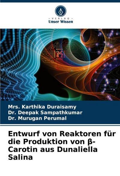 Entwurf von Reaktoren für die Produktion von -Carotin aus Dunaliella Salina