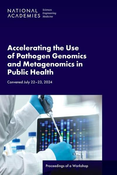 Accelerating the Use of Pathogen Genomics and Metagenomics in Public Health