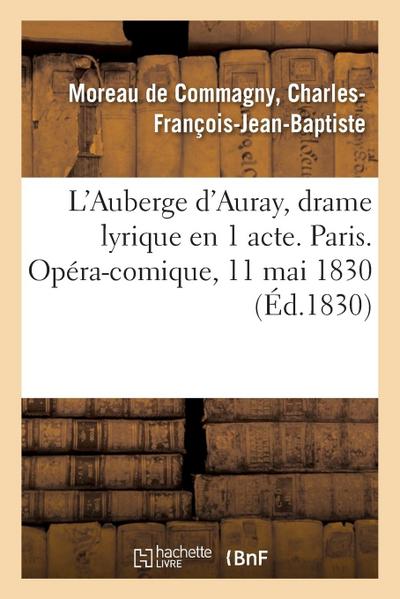 L’Auberge d’Auray, Drame Lyrique En 1 Acte. Paris. Opéra-Comique, 11 Mai 1830