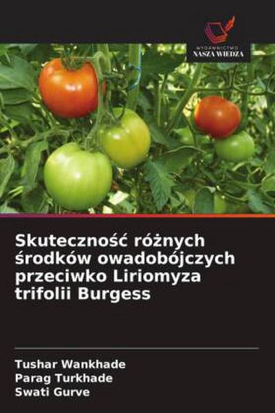 Skuteczno¿¿ ró¿nych ¿rodków owadobójczych przeciwko Liriomyza trifolii Burgess