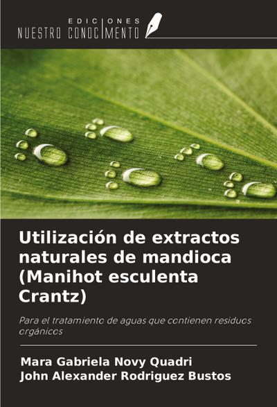 Utilización de extractos naturales de mandioca (Manihot esculenta Crantz)