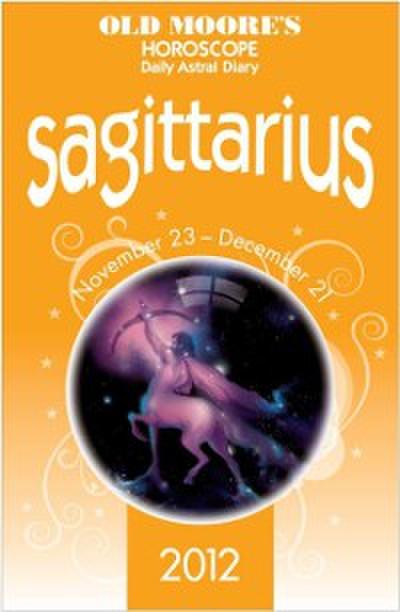 Old Moore’s Horoscope 2012 Sagittarius