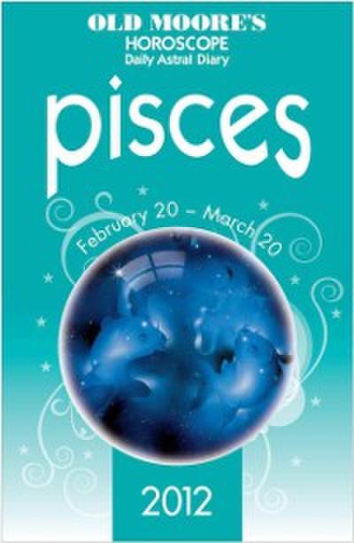 Old Moore’s Horoscope 2012 Pisces