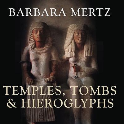 Temples, Tombs and Hieroglyphs Lib/E: A Popular History of Ancient Egypt