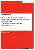 Marx’ Analyse nichtentfremdeter und entfremdeter gesellschaftlicher Verhältnisse am Beispiel der "Ökonomisch-philosophischen Manuskripte" von 1844