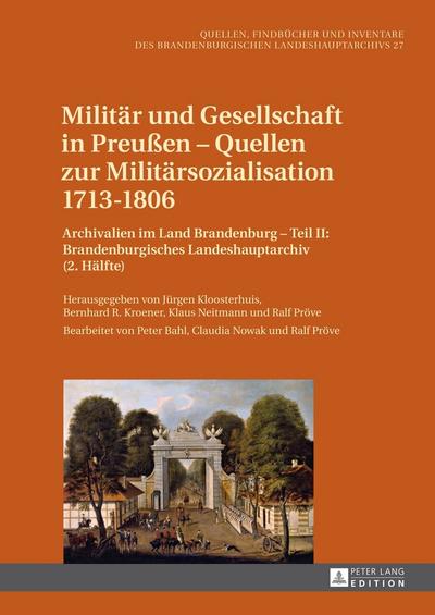 Militär und Gesellschaft in Preußen ¿ Quellen zur Militärsozialisation 1713¿1806
