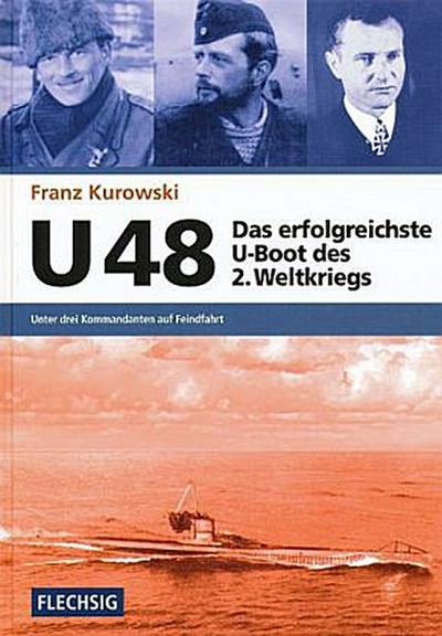 U 48 - Das erfolgreichste U-Boot des 2. Weltkriegs