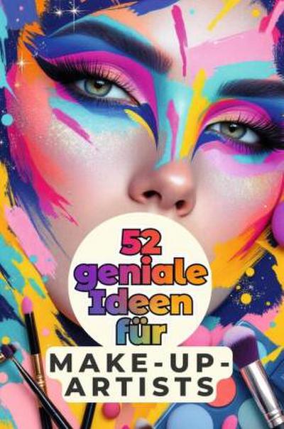 52 geniale Ideen für Make-up-Artists