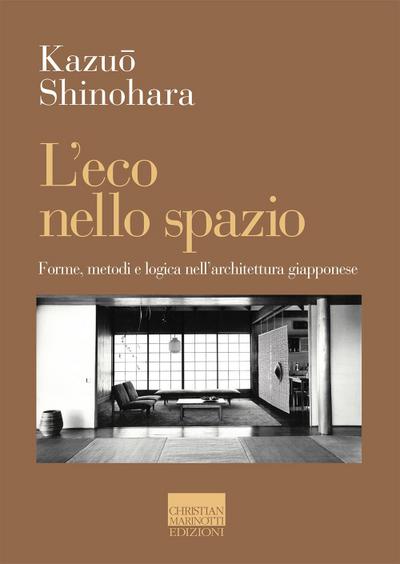 L’ eco nello spazio. Forme, metodi e logica nell’architettura giapponese