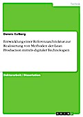 Entwicklung einer Referenzarchitektur zur Realisierung von Methoden der Lean Production mittels digitaler Technologien