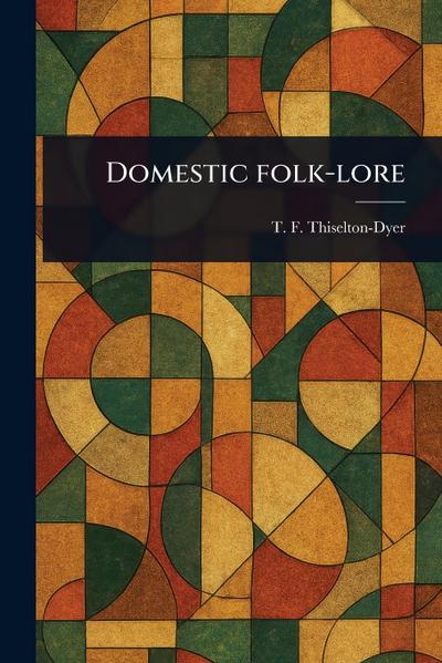 Domestic Folk-lore