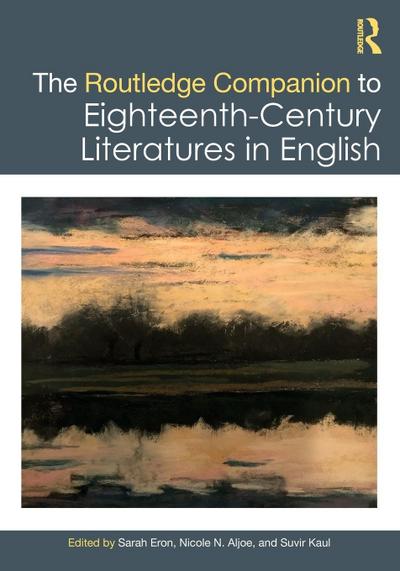 The Routledge Companion to Eighteenth-Century Literatures in English