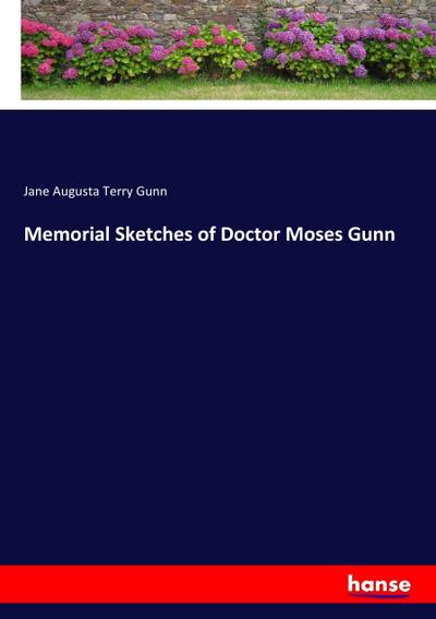 Memorial Sketches of Doctor Moses Gunn