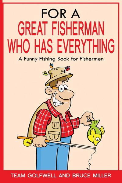 For a Great Fisherman Who Has Everything