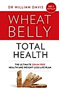 Wheat Belly Total Health: The effortless grain-fre