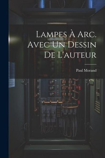 Lampes à arc. Avec un dessin de l’auteur
