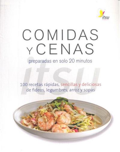 Comidas y cenas Itsu : preparadas en solo 20 minutos : 100 recetas rápidas, sencillas y deliciosas de fideos, legumbres, arroz y sopas