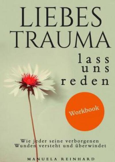 Liebes Trauma, lass uns reden - Das Workbook