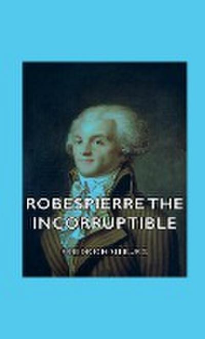 Robespierre the Incorruptible