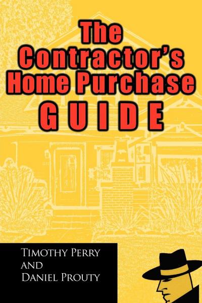The Contractor’s Home Purchase Guide