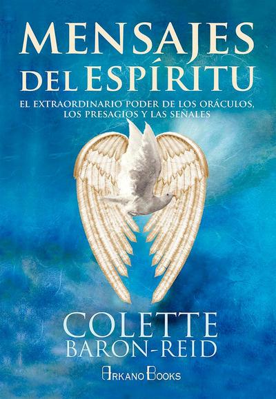 Mensajes del espíritu : el extraordinario poder de los oráculos, los presagios y las señales
