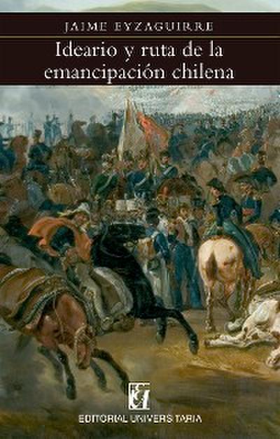 Ideario y ruta de la emancipación chilena