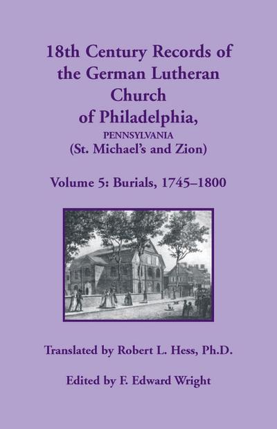 18th Century Records of the German Lutheran Church of Philadelphia, Pennsylvania (St. Michael’s and Zion), Volume 5
