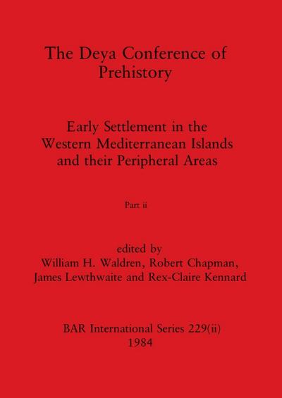 The Deya Conference of Prehistory, Part ii