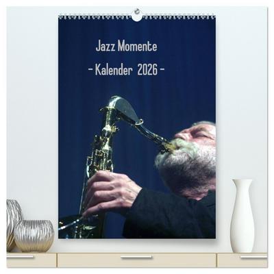 Jazz Momente - Kalender 2026 - (hochwertiger Premium Wandkalender 2026 DIN A2 hoch), Kunstdruck in Hochglanz
