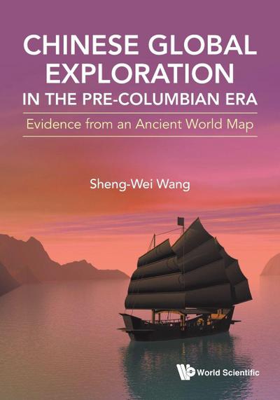 CHINESE GLOBAL EXPLORATION IN THE PRE-COLUMBIAN ERA