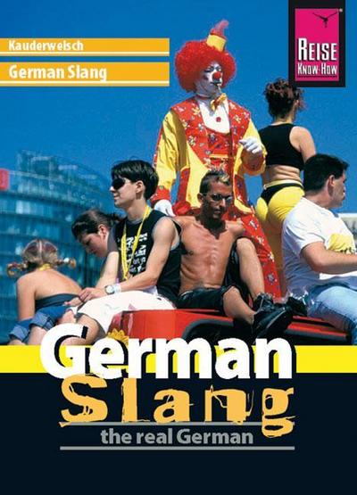 German Slang - the real German (Kauderwelsch, Band 188)