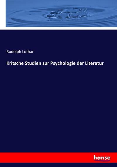 Kritsche Studien zur Psychologie der Literatur