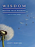 Wisdom Better than Wishing