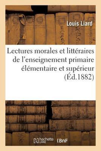 Lectures Morales Et Littéraires: À l’Usage de l’Enseignement Primaire Élémentaire