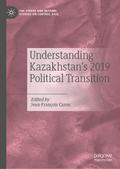 Understanding Kazakhstan’s 2019 Political Transition